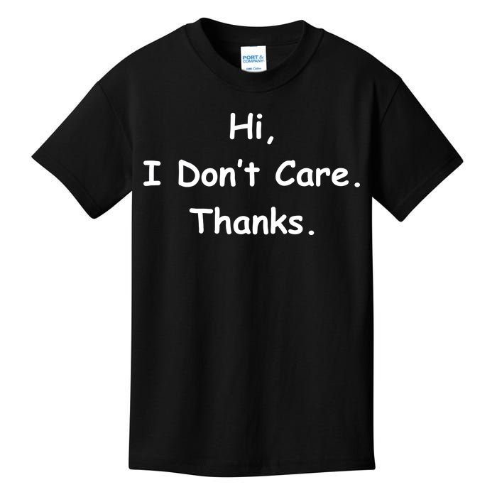 Hi, I Don't Care. Thanks. Kids T-Shirt