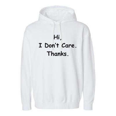 Hi, I Don't Care. Thanks. Garment-Dyed Fleece Hoodie