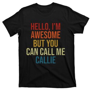 Hello IM Awesome But You Can Call Me Callie T-Shirt