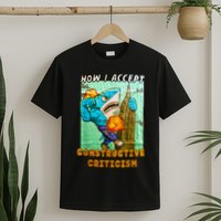How I Accept Constructive Criticism Auntie Shark T-Shirt