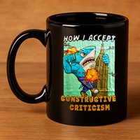 How I Accept Constructive Criticism Auntie Shark 11oz C Handle Ceramic Mug