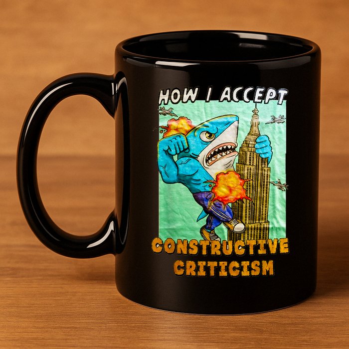 How I Accept Constructive Criticism Auntie Shark 11oz C Handle Ceramic Mug