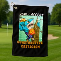 How I Accept Constructive Criticism Auntie Shark Golf Towel