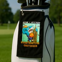 How I Accept Constructive Criticism Auntie Shark Golf Towel