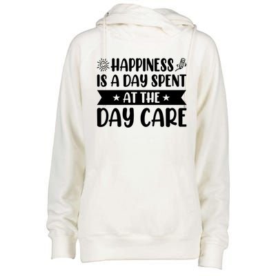 Happiness Is A Day Spent At The Day Care Sitter Daycare Gift Womens Funnel Neck Pullover Hood