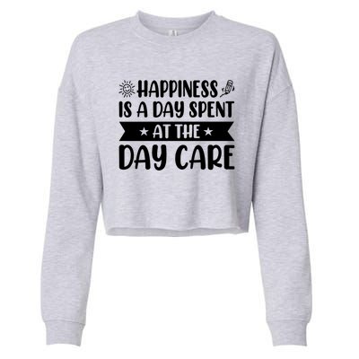 Happiness Is A Day Spent At The Day Care Sitter Daycare Gift Cropped Pullover Crew