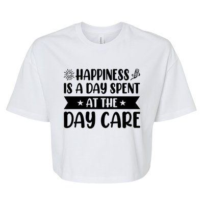 Happiness Is A Day Spent At The Day Care Sitter Daycare Gift Bella+Canvas Jersey Crop Tee