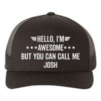 Hello IM Awesome But You Can Call Me Josh Yupoong Adult 5-Panel Trucker Hat