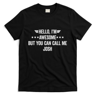 Hello IM Awesome But You Can Call Me Josh T-Shirt