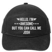 Hello IM Awesome But You Can Call Me Josh 7-Panel Snapback Hat