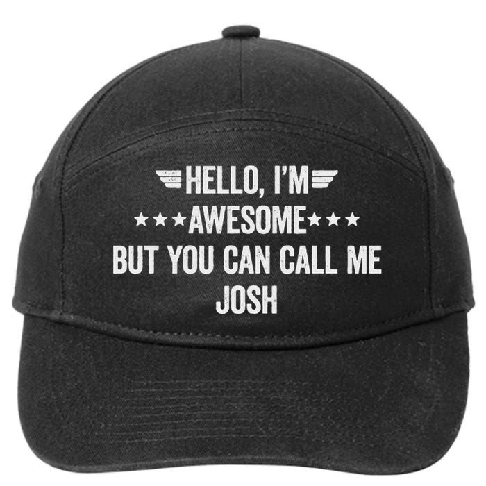 Hello IM Awesome But You Can Call Me Josh 7-Panel Snapback Hat