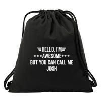 Hello IM Awesome But You Can Call Me Josh Drawstring Bag
