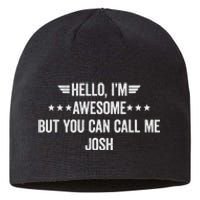 Hello IM Awesome But You Can Call Me Josh Sustainable Beanie