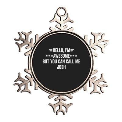 Hello IM Awesome But You Can Call Me Josh Metallic Star Ornament
