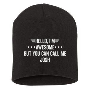 Hello IM Awesome But You Can Call Me Josh Short Acrylic Beanie