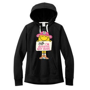 Hello IM Autistic Not Rude Funny Gift Women's Fleece Hoodie