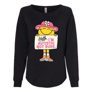 Hello IM Autistic Not Rude Funny Gift Womens California Wash Sweatshirt