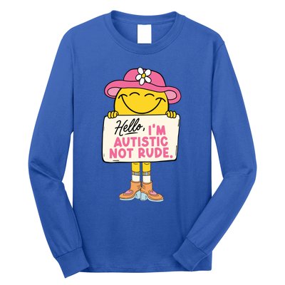 Hello IM Autistic Not Rude Funny Gift Long Sleeve Shirt