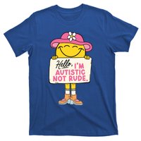 Hello IM Autistic Not Rude Funny Gift T-Shirt