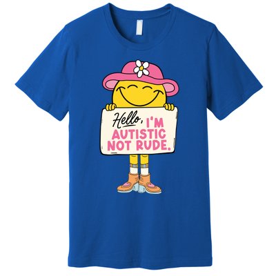 Hello IM Autistic Not Rude Funny Gift Premium T-Shirt