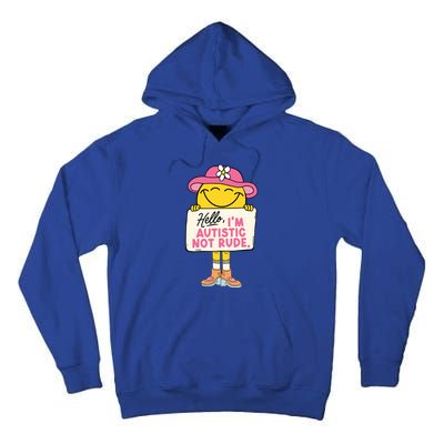 Hello IM Autistic Not Rude Funny Gift Tall Hoodie