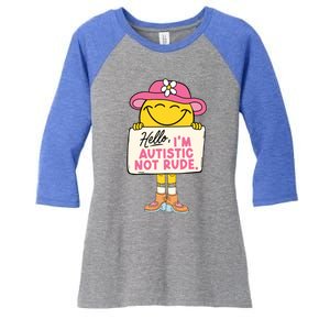 Hello IM Autistic Not Rude Funny Gift Women's Tri-Blend 3/4-Sleeve Raglan Shirt