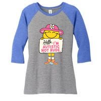 Hello IM Autistic Not Rude Funny Gift Women's Tri-Blend 3/4-Sleeve Raglan Shirt