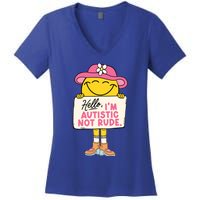 Hello IM Autistic Not Rude Funny Gift Women's V-Neck T-Shirt