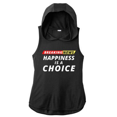 Happiness Is A Choice Breaking News Funny Breaking News Men Ladies PosiCharge Tri-Blend Wicking Draft Hoodie Tank