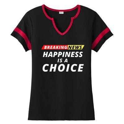 Happiness Is A Choice Breaking News Funny Breaking News Men Ladies Halftime Notch Neck Tee