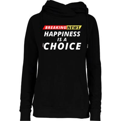 Happiness Is A Choice Breaking News Funny Breaking News Men Womens Funnel Neck Pullover Hood