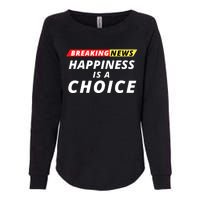 Happiness Is A Choice Breaking News Funny Breaking News Men Womens California Wash Sweatshirt