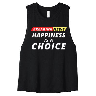 Happiness Is A Choice Breaking News Funny Breaking News Men Women's Racerback Cropped Tank