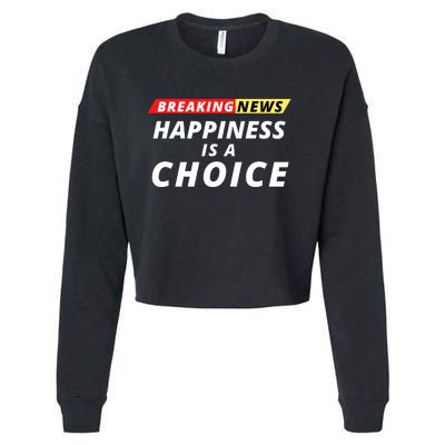 Happiness Is A Choice Breaking News Funny Breaking News Men Cropped Pullover Crew