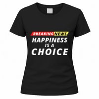 Happiness Is A Choice Breaking News Funny Breaking News Men Women's T-Shirt