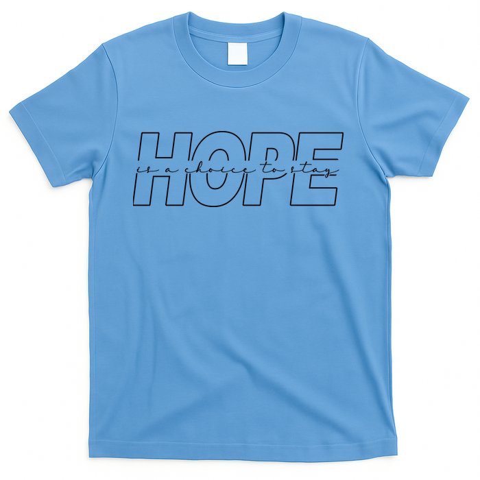 Hope Is A Choice To Stay Positive Quote T-Shirt