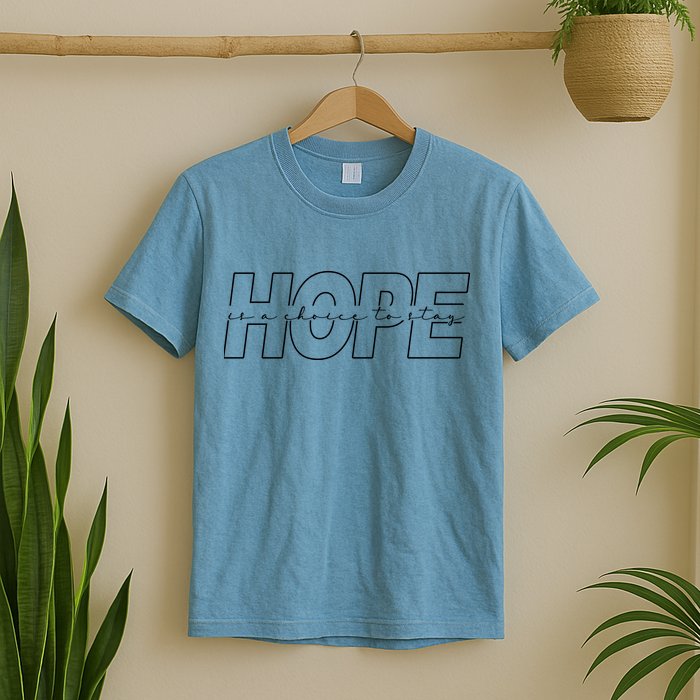 Hope Is A Choice To Stay Positive Quote T-Shirt