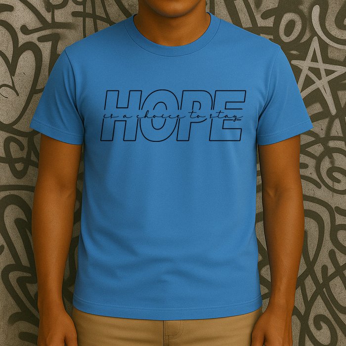 Hope Is A Choice To Stay Positive Quote T-Shirt