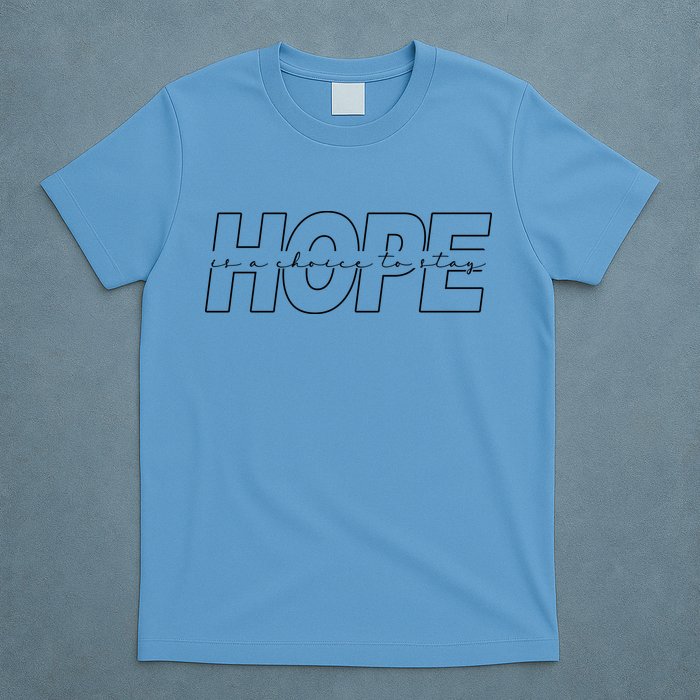 Hope Is A Choice To Stay Positive Quote T-Shirt