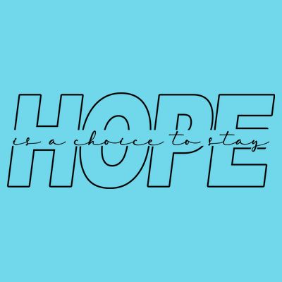 Hope Is A Choice To Stay Positive Quote T-Shirt