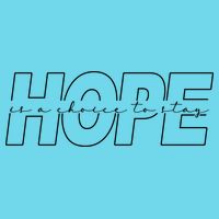 Hope Is A Choice To Stay Positive Quote T-Shirt