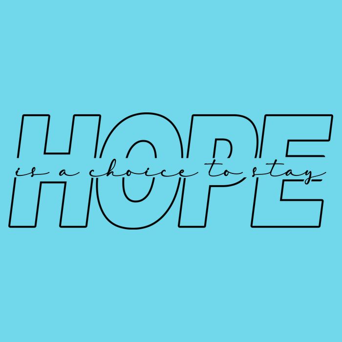 Hope Is A Choice To Stay Positive Quote T-Shirt