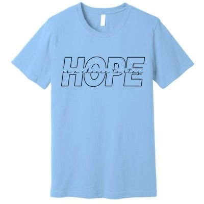 Hope Is A Choice To Stay Positive Quote Premium T-Shirt