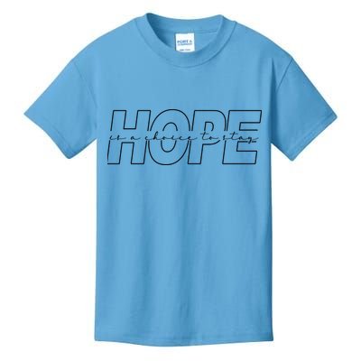 Hope Is A Choice To Stay Positive Quote Kids T-Shirt
