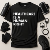 Healthcare Is A Hu Right Gift Cooling Performance Crew T-Shirt