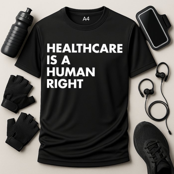 Healthcare Is A Hu Right Gift Cooling Performance Crew T-Shirt