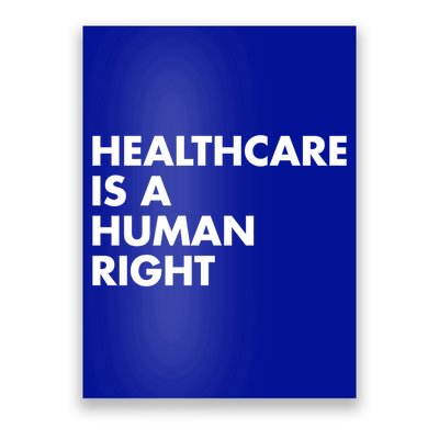 Healthcare Is A Hu Right Gift Poster