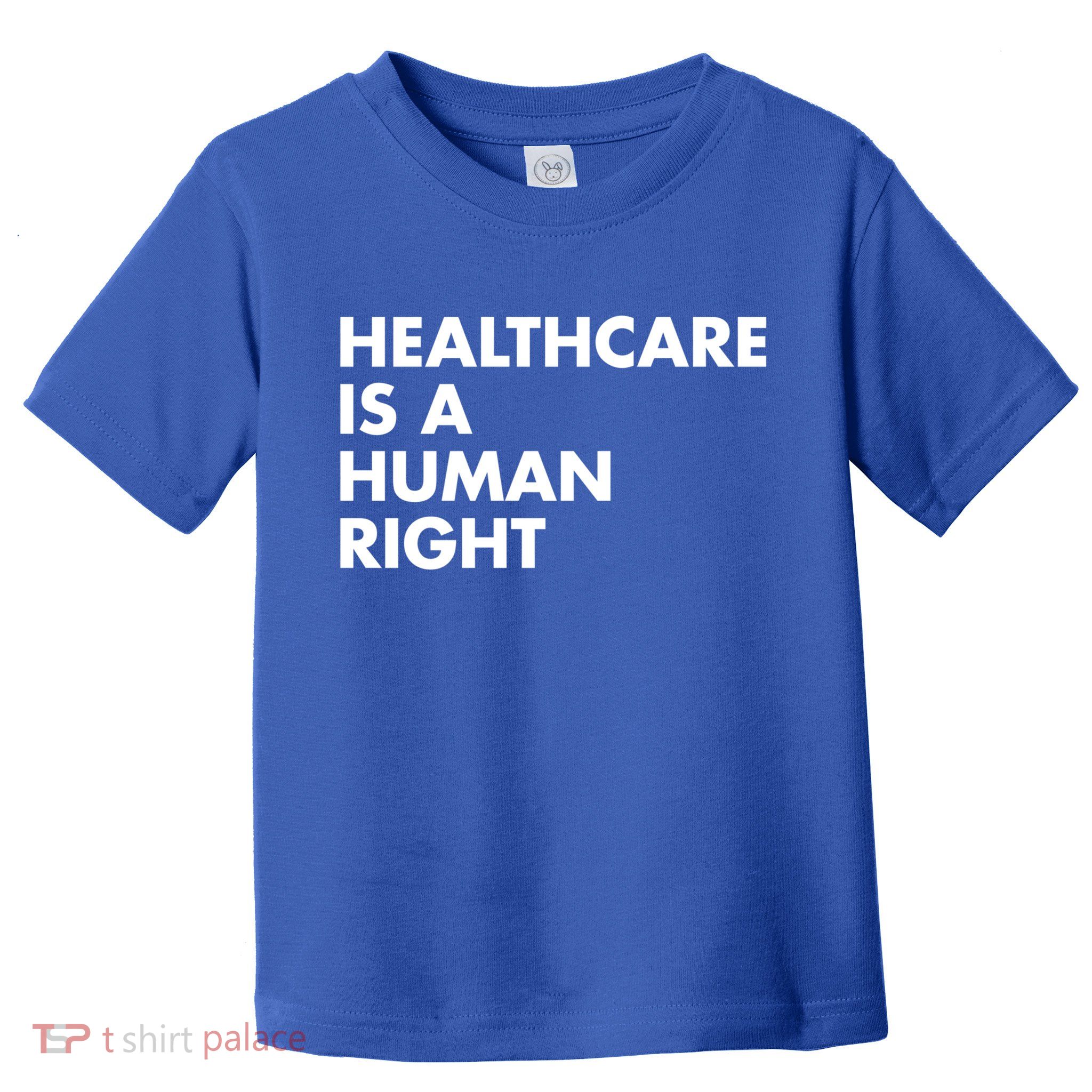 Healthcare Is A Hu Right Gift Toddler T-Shirt