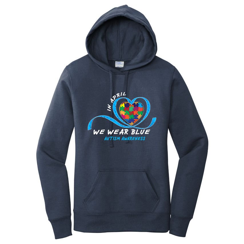 Heart In April We Wear Blue Love Hope Faith Autism Awareness Women's Pullover Hoodie