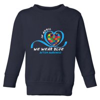 Heart In April We Wear Blue Love Hope Faith Autism Awareness Toddler Sweatshirt